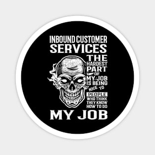 Inbound Customer Services T Shirt - The Hardest Part Gift Item Tee Magnet